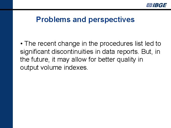 Problems and perspectives • The recent change in the procedures list led to significant