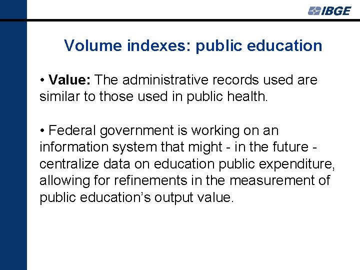 Volume indexes: public education • Value: The administrative records used are similar to those