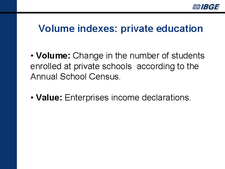 Volume indexes: private education • Volume: Change in the number of students enrolled at