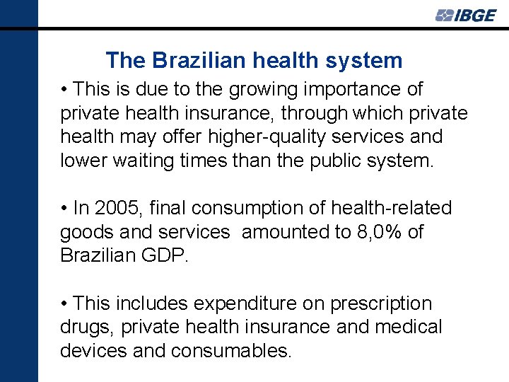 The Brazilian health system • This is due to the growing importance of private