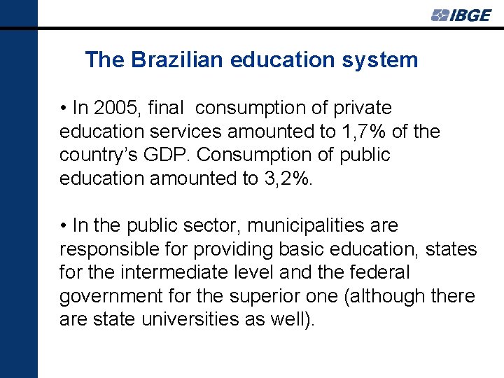 The Brazilian education system • In 2005, final consumption of private education services amounted