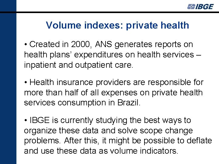 Volume indexes: private health • Created in 2000, ANS generates reports on health plans’