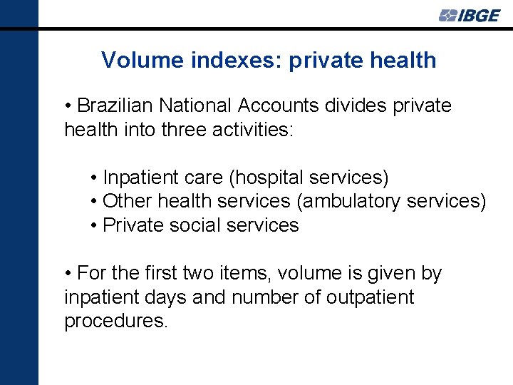 Volume indexes: private health • Brazilian National Accounts divides private health into three activities: