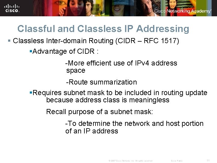 Classful and Classless IP Addressing § Classless Inter-domain Routing (CIDR – RFC 1517) §Advantage