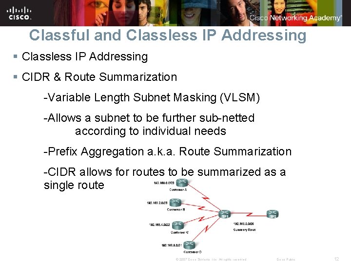 Classful and Classless IP Addressing § CIDR & Route Summarization -Variable Length Subnet Masking