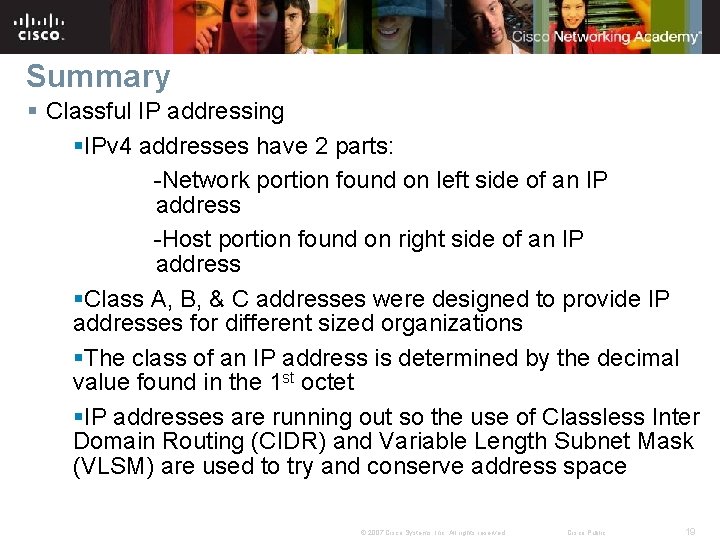 Summary § Classful IP addressing §IPv 4 addresses have 2 parts: -Network portion found