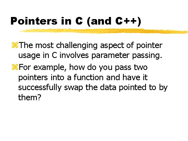 Pointers and References Other C Features z True