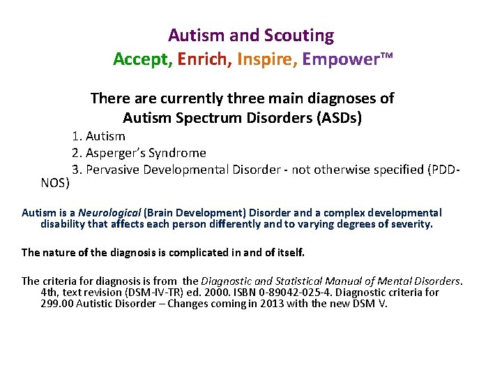Autism and Scouting Accept, Enrich, Inspire, Empower™ There are currently three main diagnoses of
