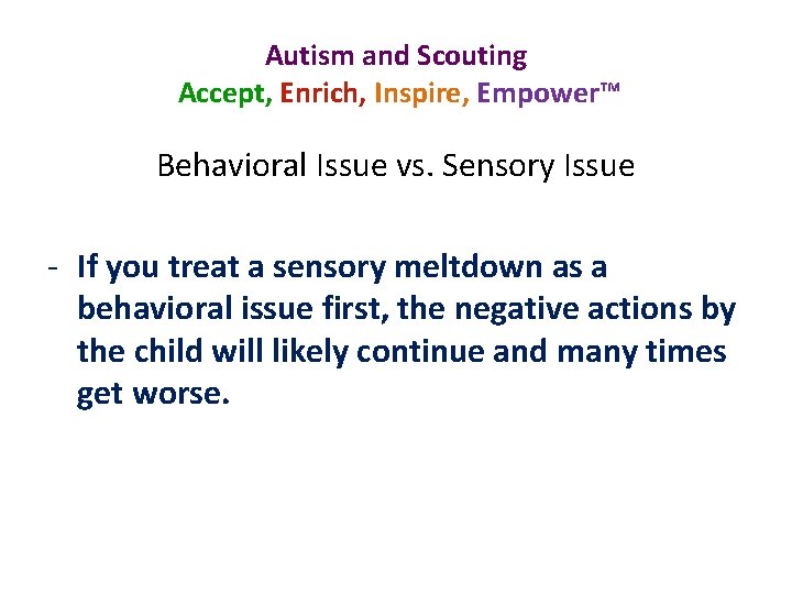 Autism and Scouting Accept, Enrich, Inspire, Empower™ Behavioral Issue vs. Sensory Issue - If
