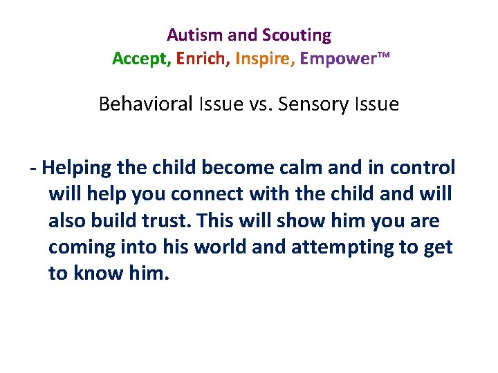 Autism and Scouting Accept, Enrich, Inspire, Empower™ Behavioral Issue vs. Sensory Issue - Helping