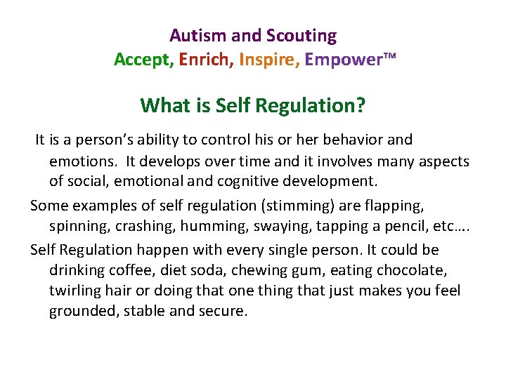 Autism and Scouting Accept, Enrich, Inspire, Empower™ What is Self Regulation? It is a