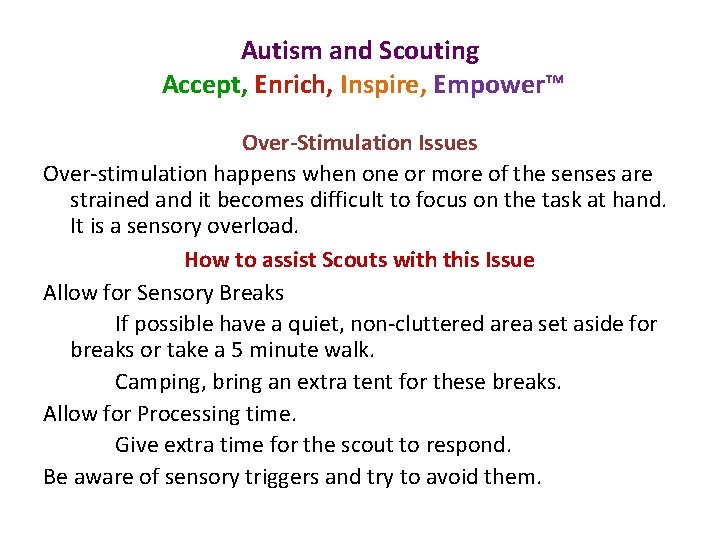 Autism and Scouting Accept, Enrich, Inspire, Empower™ Over-Stimulation Issues Over-stimulation happens when one or