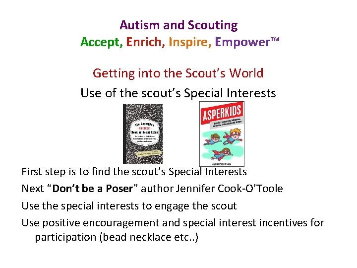 Autism and Scouting Accept, Enrich, Inspire, Empower™ Getting into the Scout’s World Use of