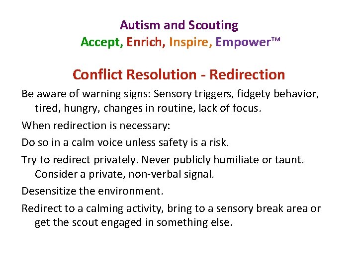 Autism and Scouting Accept, Enrich, Inspire, Empower™ Conflict Resolution - Redirection Be aware of