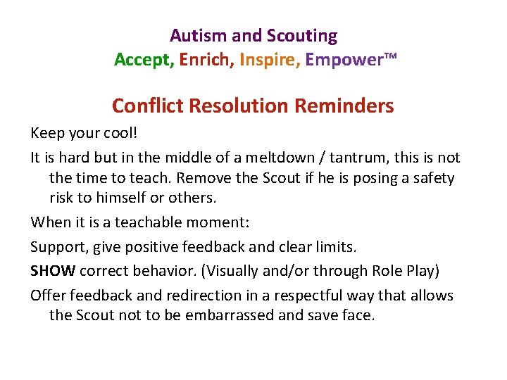 Autism and Scouting Accept, Enrich, Inspire, Empower™ Conflict Resolution Reminders Keep your cool! It