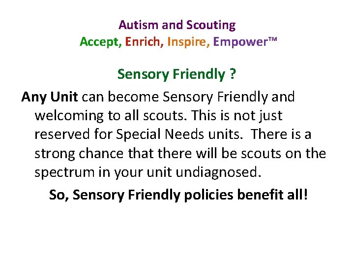 Autism and Scouting Accept, Enrich, Inspire, Empower™ Sensory Friendly ? Any Unit can become