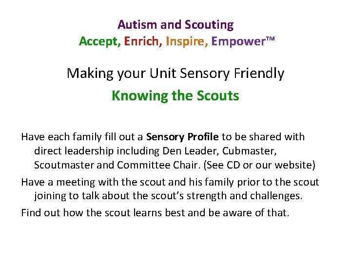 Autism and Scouting Accept, Enrich, Inspire, Empower™ Making your Unit Sensory Friendly Knowing the