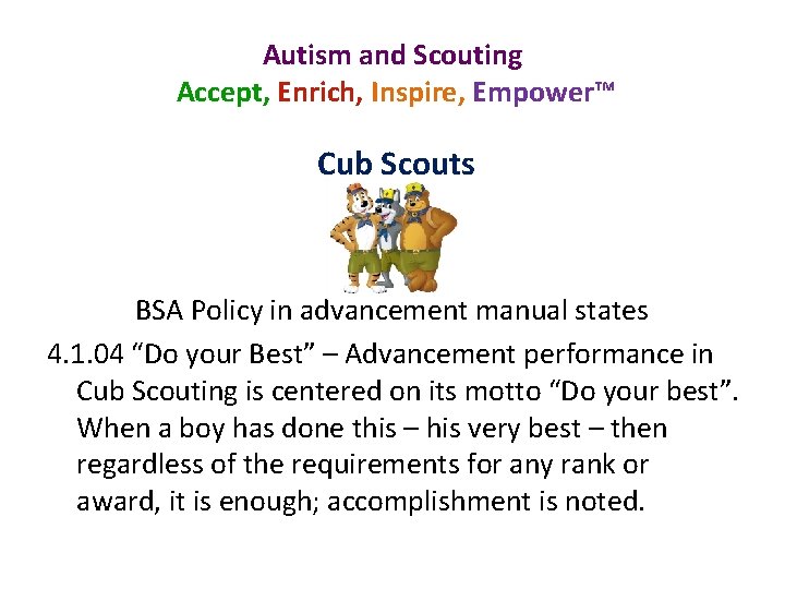 Autism and Scouting Accept, Enrich, Inspire, Empower™ Cub Scouts BSA Policy in advancement manual