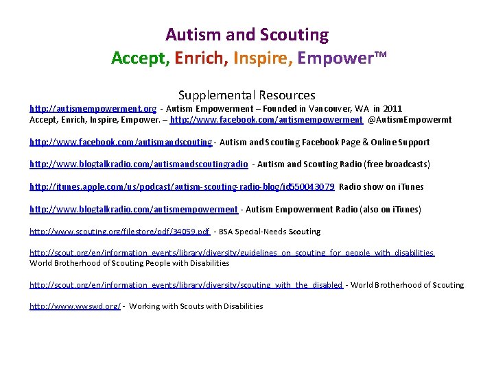 Autism and Scouting Accept, Enrich, Inspire, Empower™ Supplemental Resources http: //autismempowerment. org - Autism