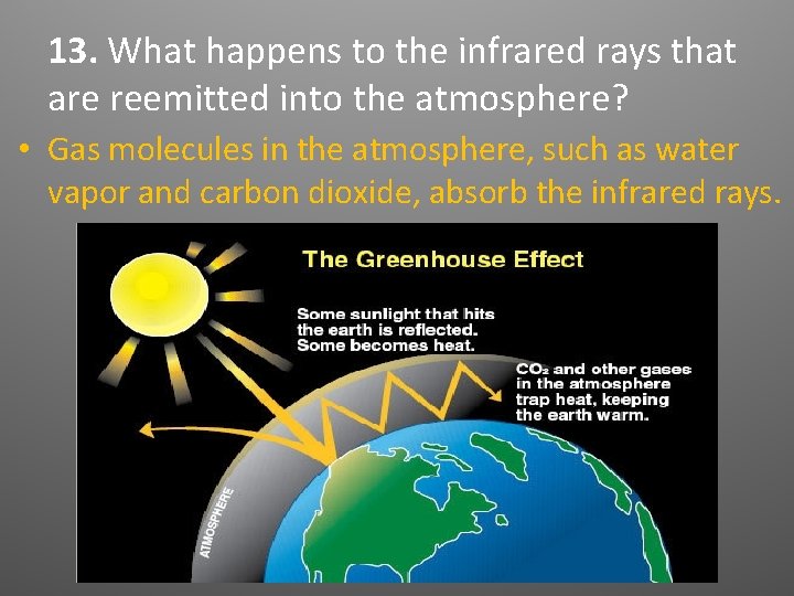 13. What happens to the infrared rays that are reemitted into the atmosphere? • 13. What happens to the infrared rays that are reemitted into the atmosphere? •