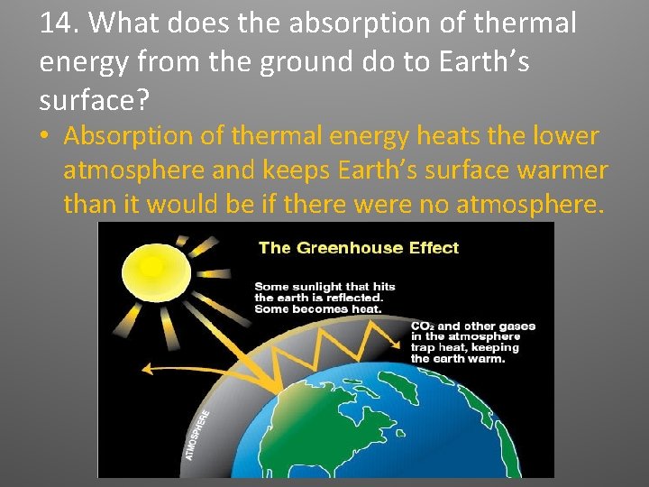 14. What does the absorption of thermal energy from the ground do to Earth’s 14. What does the absorption of thermal energy from the ground do to Earth’s