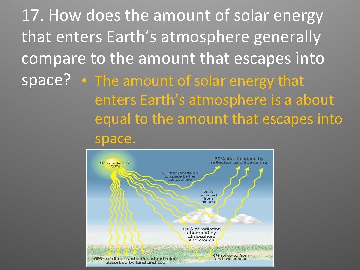17. How does the amount of solar energy that enters Earth’s atmosphere generally compare 17. How does the amount of solar energy that enters Earth’s atmosphere generally compare