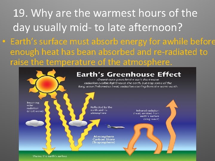 19. Why are the warmest hours of the day usually mid- to late afternoon? 19. Why are the warmest hours of the day usually mid- to late afternoon?