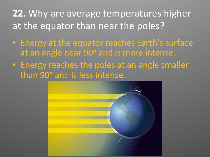 22. Why are average temperatures higher at the equator than near the poles? • 22. Why are average temperatures higher at the equator than near the poles? •