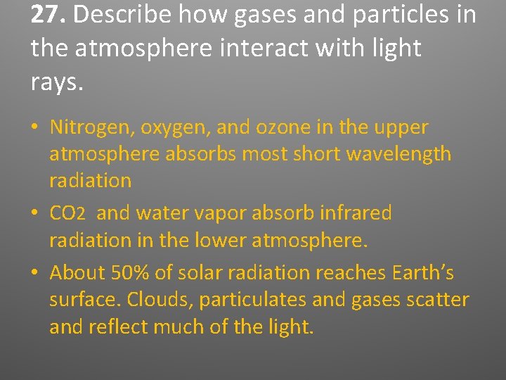 27. Describe how gases and particles in the atmosphere interact with light rays. • 27. Describe how gases and particles in the atmosphere interact with light rays. •