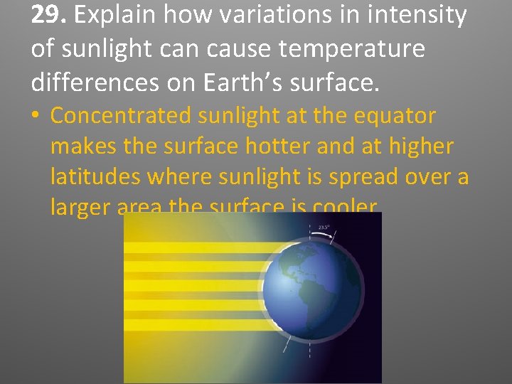 29. Explain how variations in intensity of sunlight can cause temperature differences on Earth’s 29. Explain how variations in intensity of sunlight can cause temperature differences on Earth’s