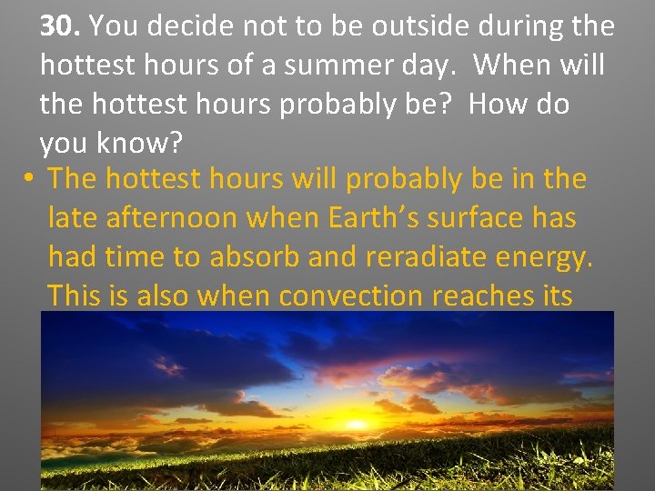 30. You decide not to be outside during the hottest hours of a summer 30. You decide not to be outside during the hottest hours of a summer