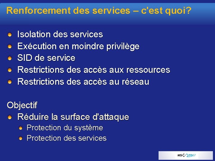 Renforcement des services – c'est quoi? Isolation des services Exécution en moindre privilège SID