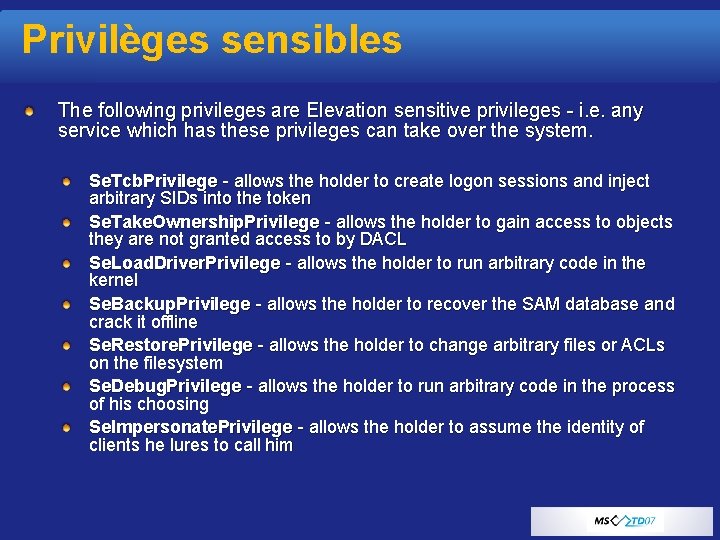 Privilèges sensibles The following privileges are Elevation sensitive privileges - i. e. any service