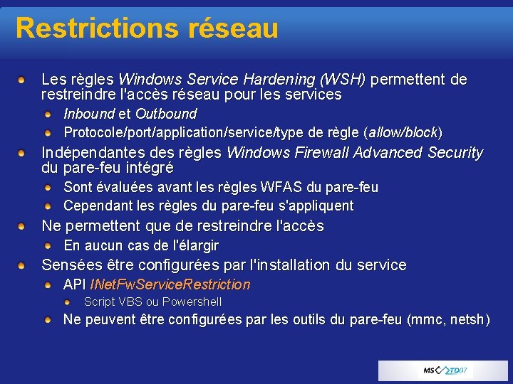 Restrictions réseau Les règles Windows Service Hardening (WSH) permettent de restreindre l'accès réseau pour