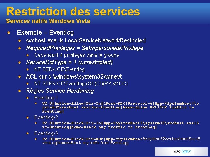 Restriction des services Services natifs Windows Vista Exemple – Eventlog svchost. exe -k Local.