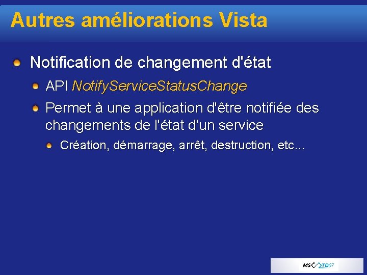 Autres améliorations Vista Notification de changement d'état API Notify. Service. Status. Change Permet à