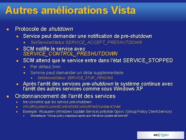 Autres améliorations Vista Protocole de shutdown Service peut demander une notification de pre-shutdown Set.