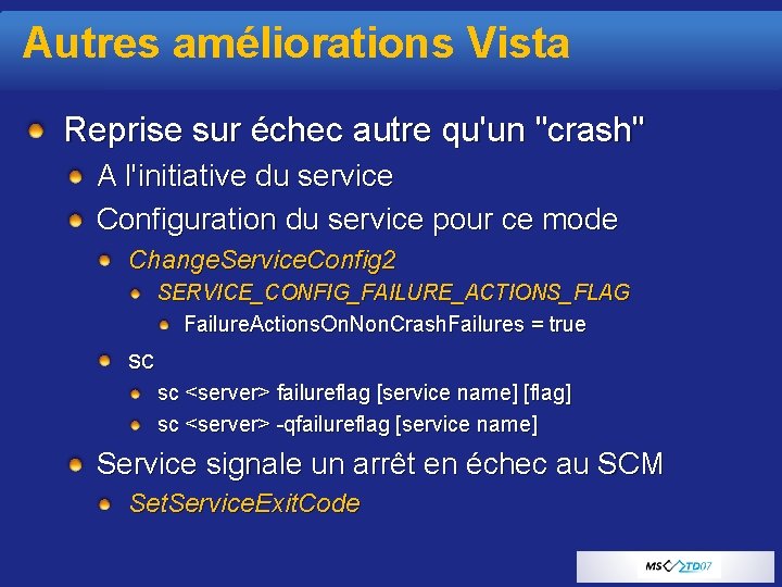 Autres améliorations Vista Reprise sur échec autre qu'un "crash" A l'initiative du service Configuration