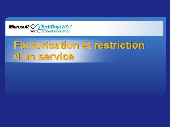 Factorisation et restriction d'un service 