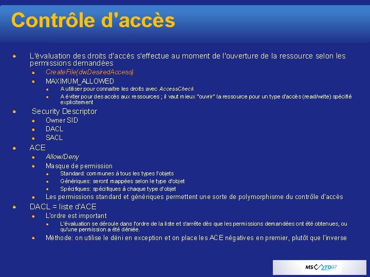 Contrôle d'accès L'évaluation des droits d'accès s'effectue au moment de l'ouverture de la ressource