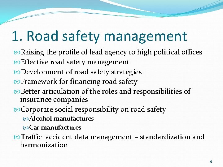 1. Road safety management Raising the profile of lead agency to high political offices