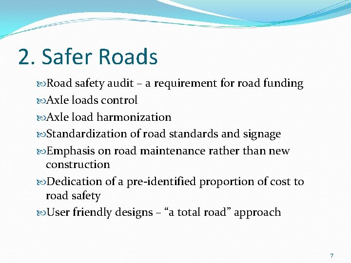 2. Safer Roads Road safety audit – a requirement for road funding Axle loads