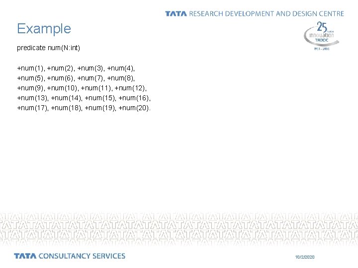 Example predicate num(N: int) +num(1), +num(2), +num(3), +num(4), +num(5), +num(6), +num(7), +num(8), +num(9), +num(10),