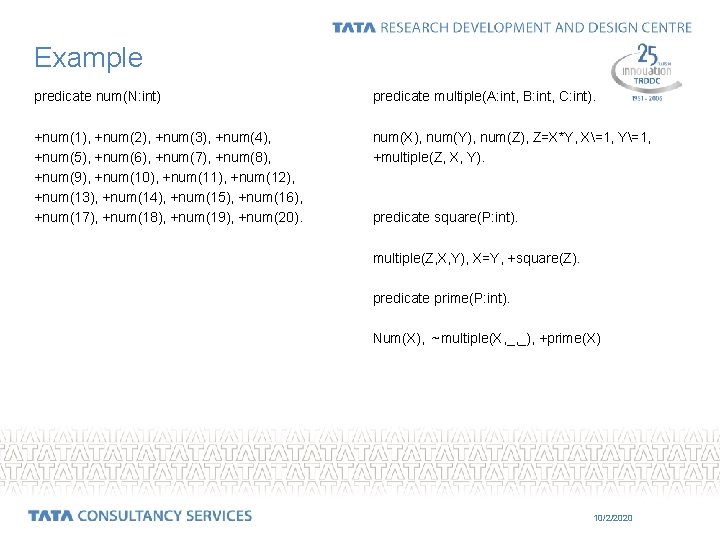 Example predicate num(N: int) predicate multiple(A: int, B: int, C: int). +num(1), +num(2), +num(3),