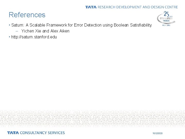 References • Saturn: A Scalable Framework for Error Detection using Boolean Satisfiability – Yichen