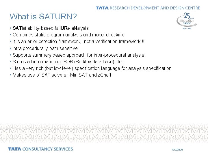 What is SATURN? • SATisfiability-based fail. URe a. Nalysis • Combines static program analysis