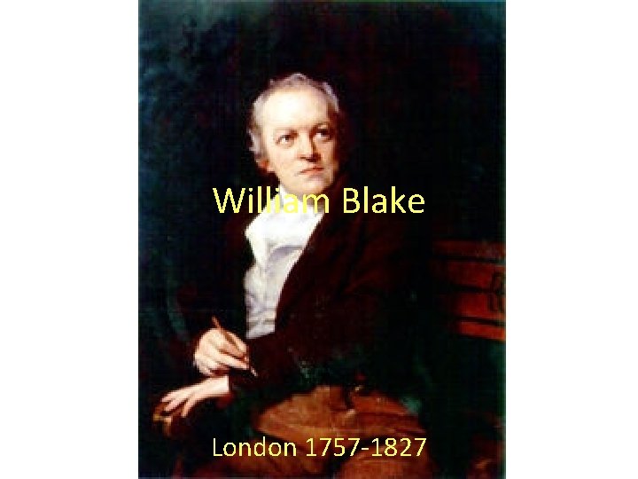 William Blake London 1757 -1827 