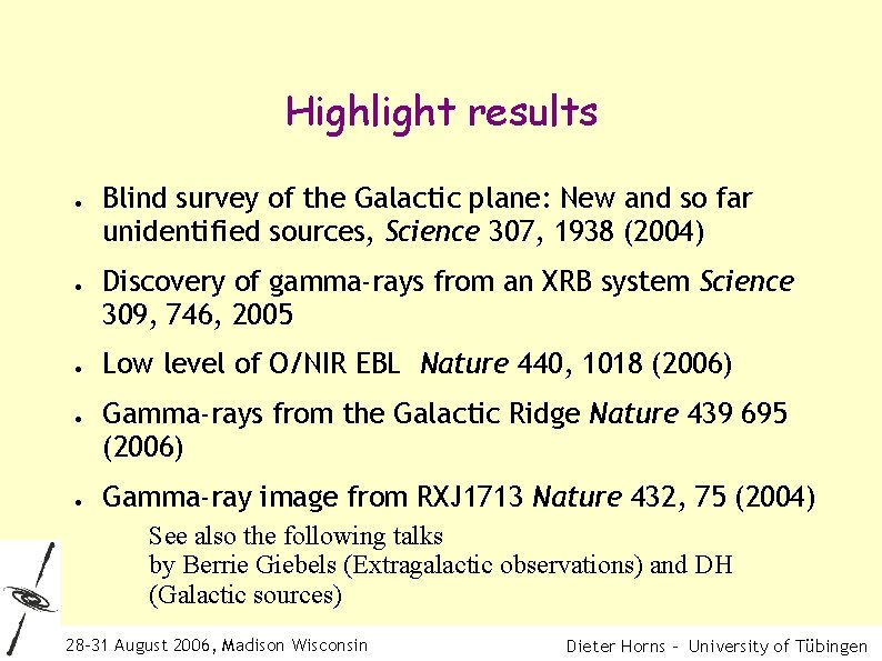 Highlight results ● ● ● Blind survey of the Galactic plane: New and so