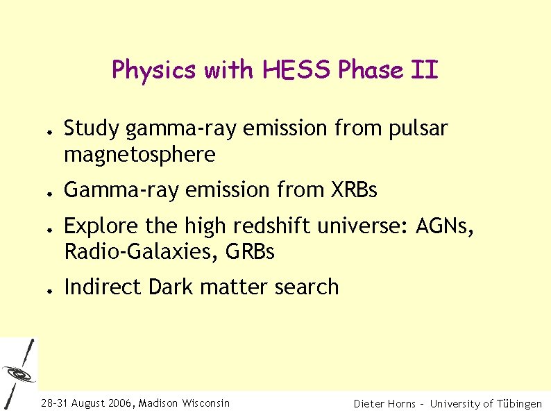 Physics with HESS Phase II ● ● Study gamma-ray emission from pulsar magnetosphere Gamma-ray