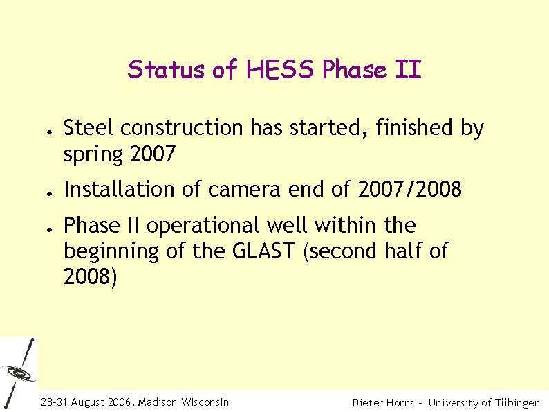 Status of HESS Phase II ● ● ● Steel construction has started, finished by